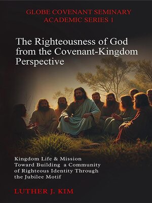 cover image of The Righteousness of God from the Covenant Kingdom Perspective
